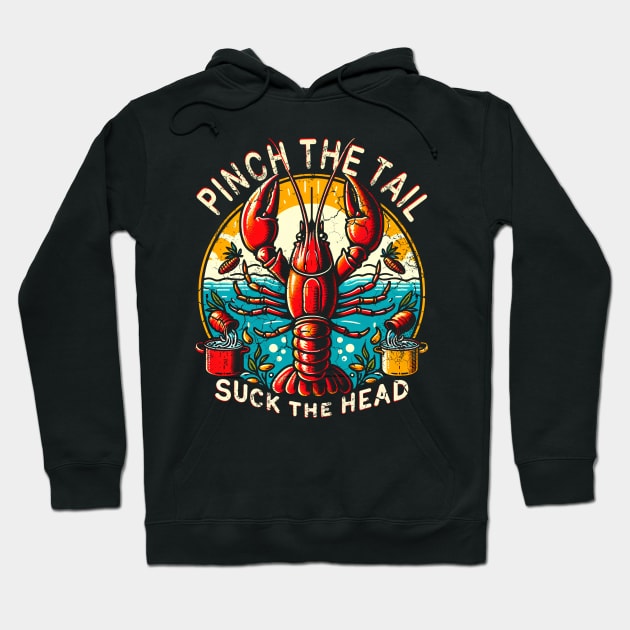 Crawfish Boil Pinch The Tail Suck The Head Hoodie by E